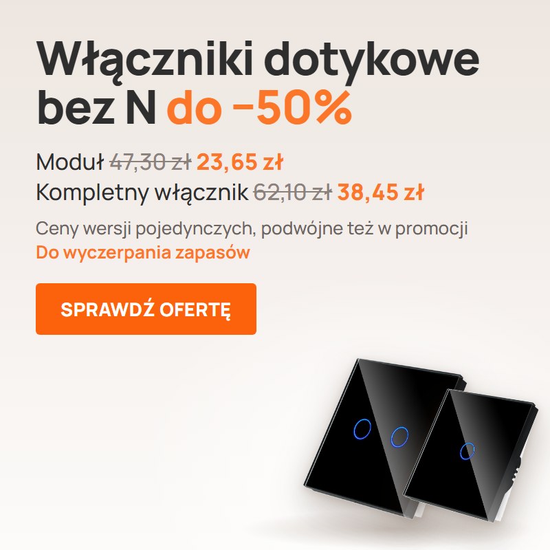 Włączniki dotykowe bez N do -50%