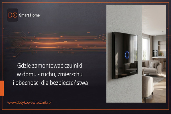 Gdzie zamontować czujniki w domu - ruchu, zmierzchu i obecności dla bezpieczeństwa