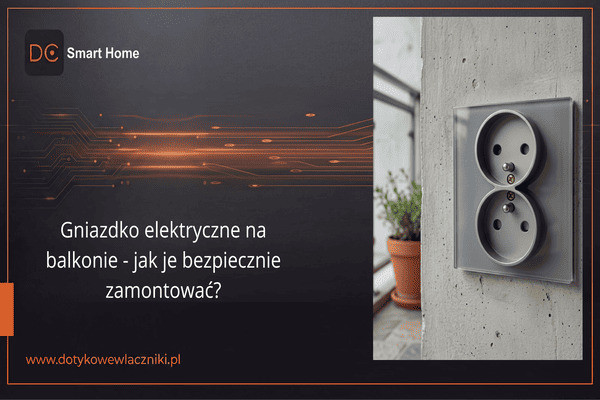 Gniazdko elektryczne na balkonie – jak je bezpiecznie zamontować?
