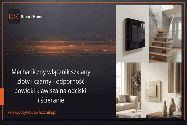 Recenzja techniczna: Mechaniczny włącznik szklany złoty i czarny – odporność powłoki klawisza na odciski i ścieranie