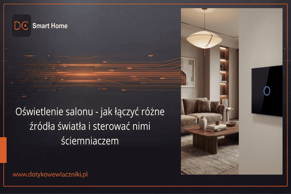 Oświetlenie salonu - jak łączyć różne źródła światła i sterować nimi ściemniaczem